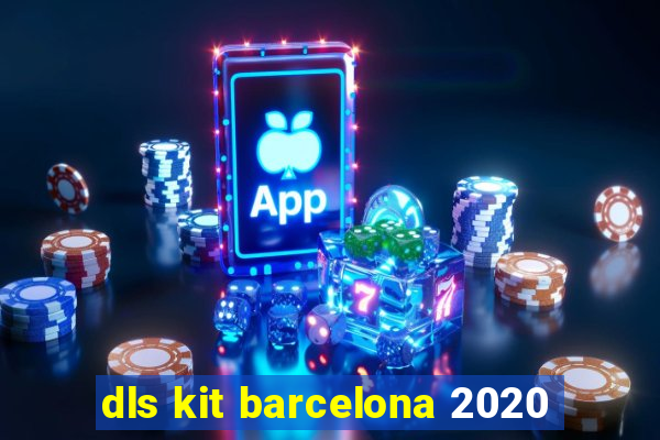 dls kit barcelona 2020