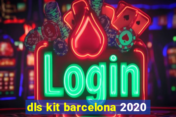 dls kit barcelona 2020