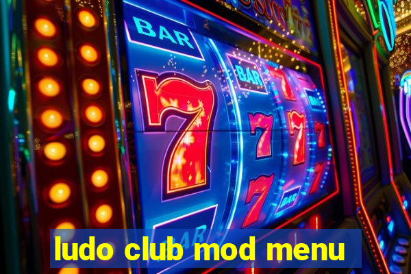 ludo club mod menu