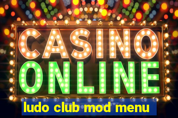 ludo club mod menu