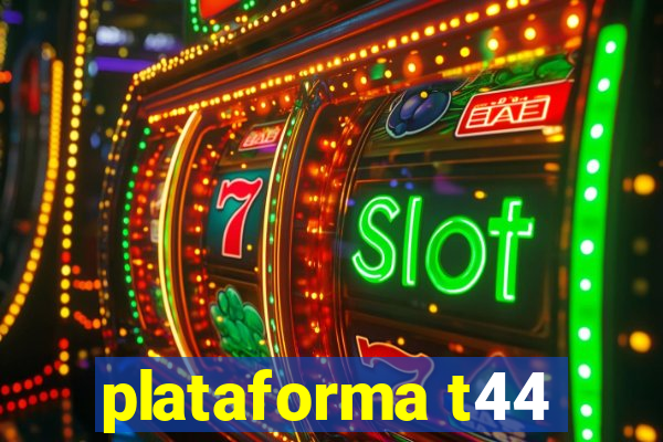 plataforma t44