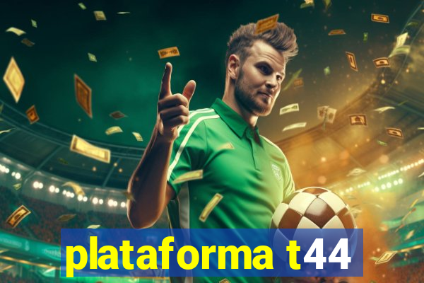 plataforma t44