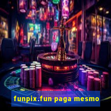 funpix.fun paga mesmo