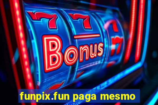 funpix.fun paga mesmo