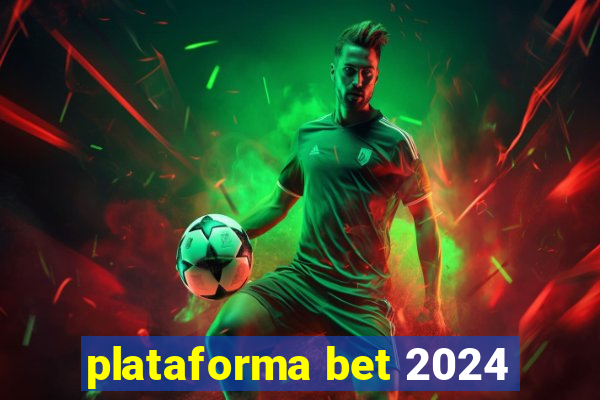 plataforma bet 2024