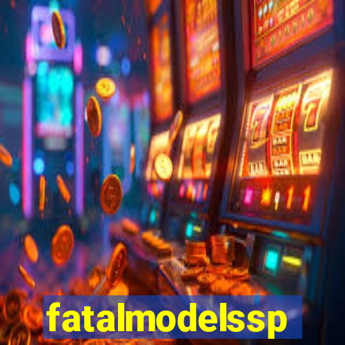 fatalmodelssp