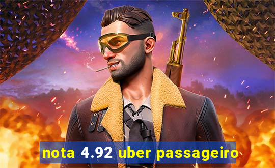 nota 4.92 uber passageiro