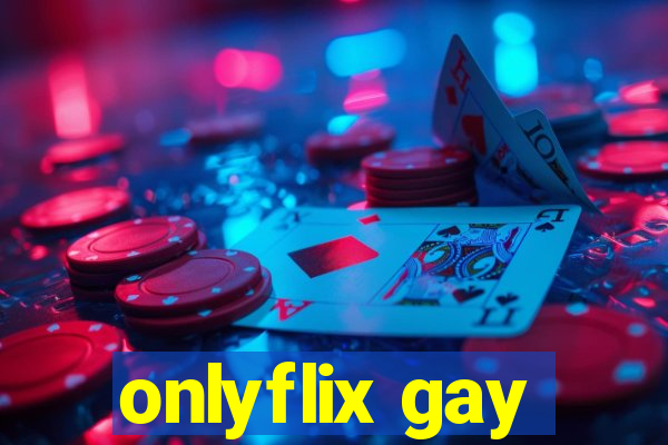 onlyflix gay