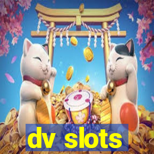 dv slots