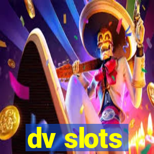 dv slots