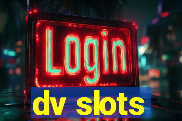 dv slots