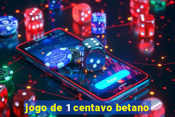 jogo de 1 centavo betano