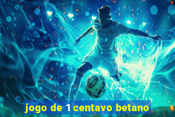 jogo de 1 centavo betano