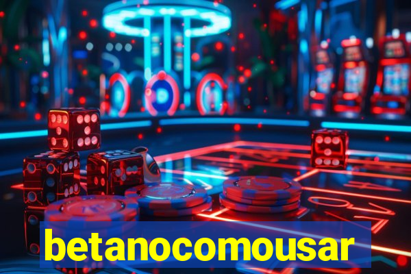 betanocomousar