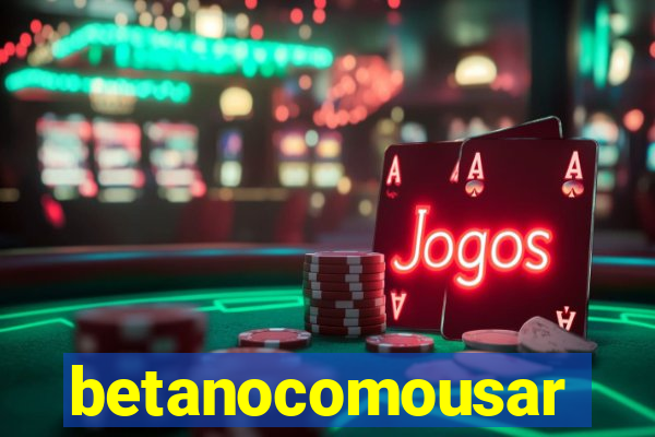 betanocomousar