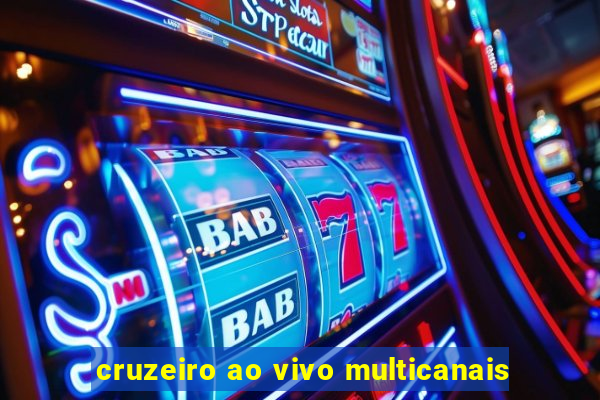 cruzeiro ao vivo multicanais