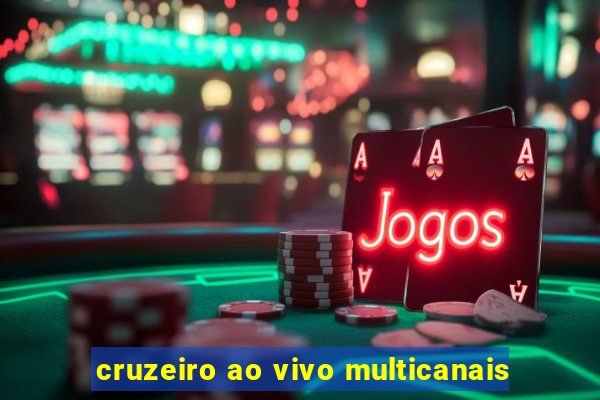 cruzeiro ao vivo multicanais