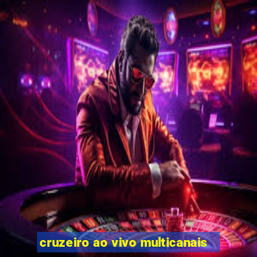 cruzeiro ao vivo multicanais