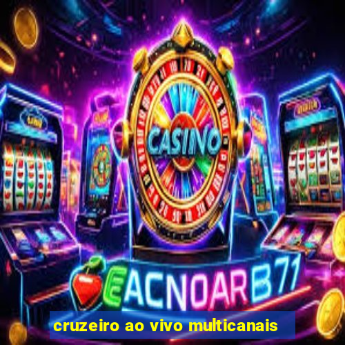 cruzeiro ao vivo multicanais