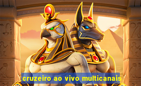 cruzeiro ao vivo multicanais