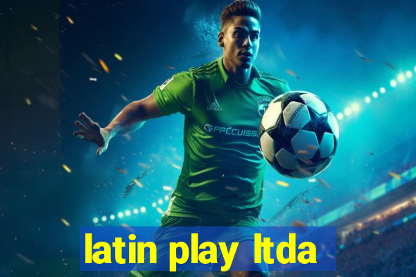 latin play ltda