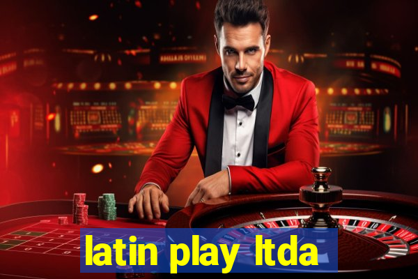 latin play ltda