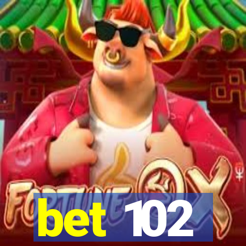 bet 102