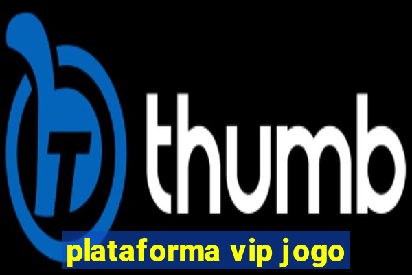 plataforma vip jogo