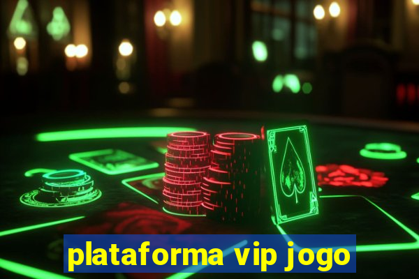 plataforma vip jogo