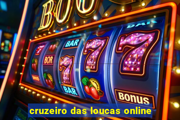 cruzeiro das loucas online