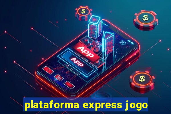 plataforma express jogo