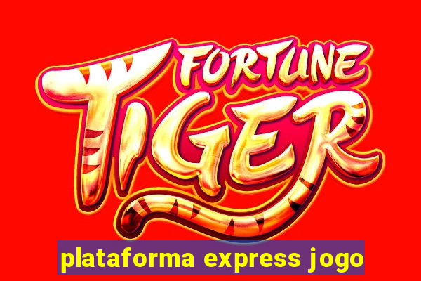 plataforma express jogo