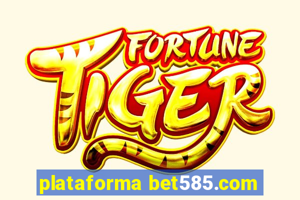 plataforma bet585.com