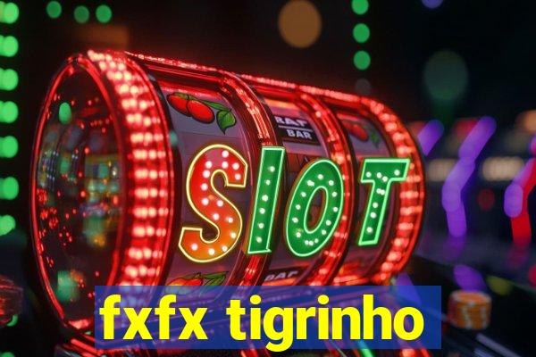 fxfx tigrinho