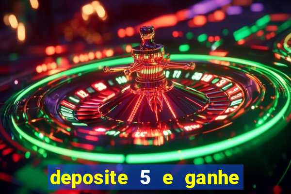 deposite 5 e ganhe 50 reais