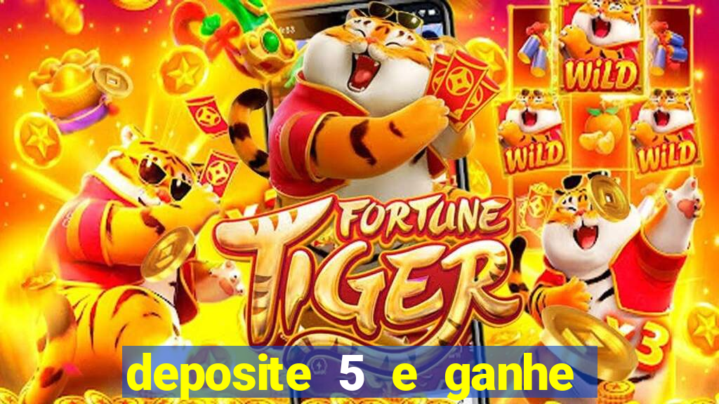 deposite 5 e ganhe 50 reais