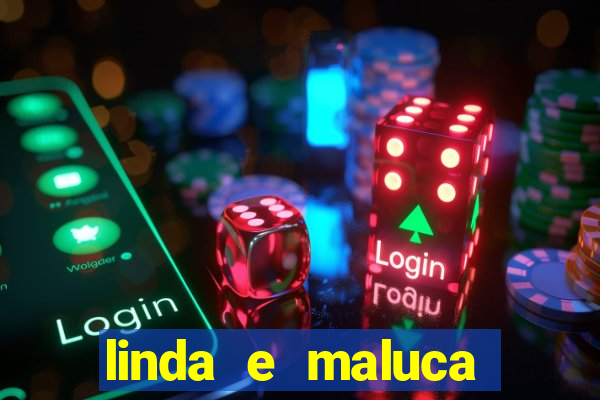 linda e maluca orochi letra