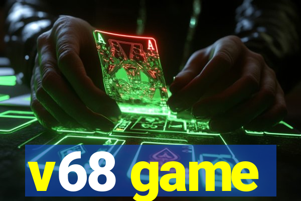 v68 game