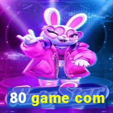 80 game com