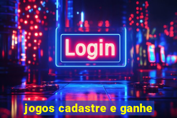 jogos cadastre e ganhe