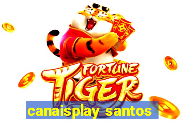 canaisplay santos