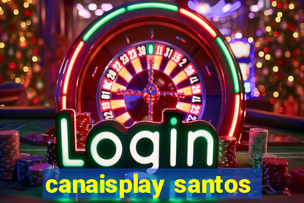 canaisplay santos