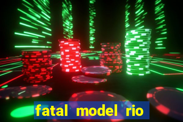 fatal model rio claro sp