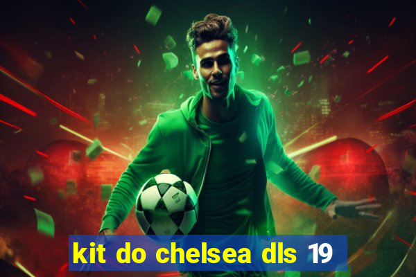 kit do chelsea dls 19