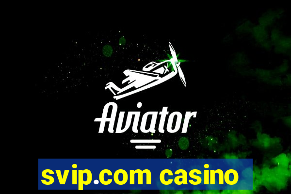 svip.com casino