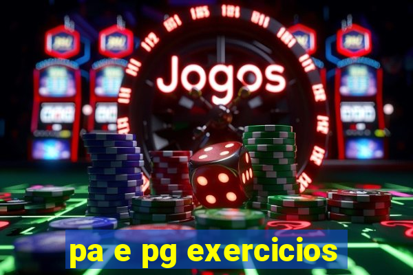 pa e pg exercicios