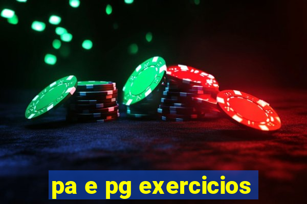 pa e pg exercicios