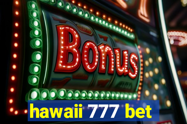 hawaii 777 bet