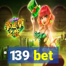 139 bet