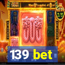 139 bet